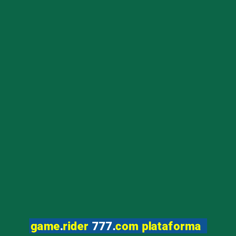 game.rider 777.com plataforma